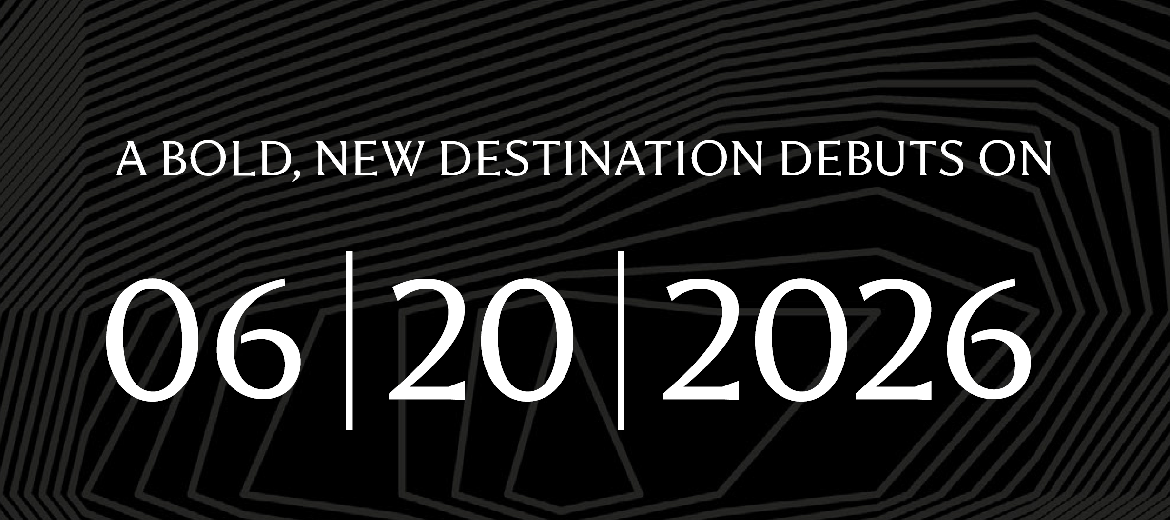 Text on image reads: “A bold, new destination debuts on June 20, 2026.”